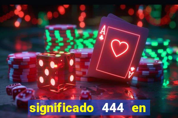 significado 444 en lo espiritual